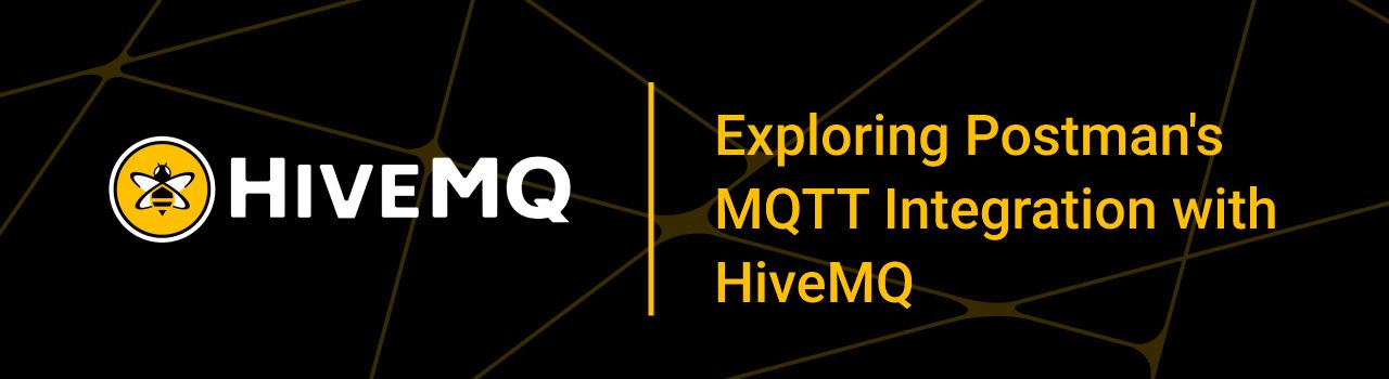 Exploring Postman's MQTT Integration with HiveMQ