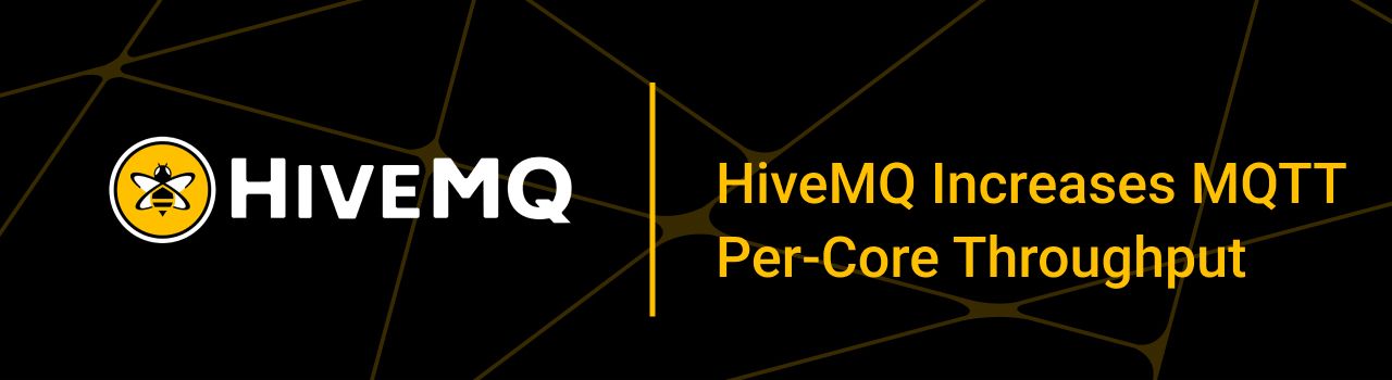 HiveMQ Increases MQTT Per-Core Throughput with the New Client Queue