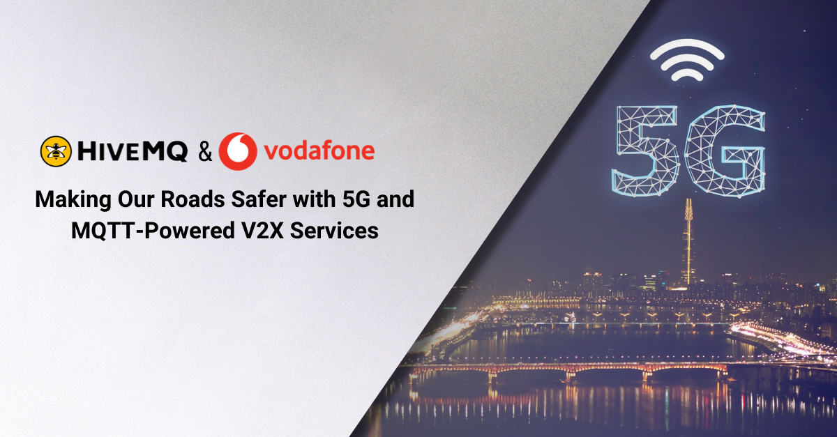 HiveMQ and Vodafone Making Our Roads Safer with 5G and MQTT-Powered V2X ...