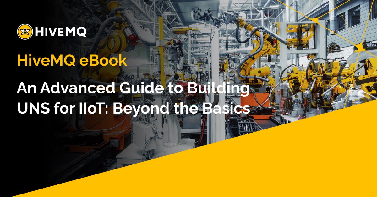 An Advanced Guide to Building UNS for IIoT: Beyond the Basics