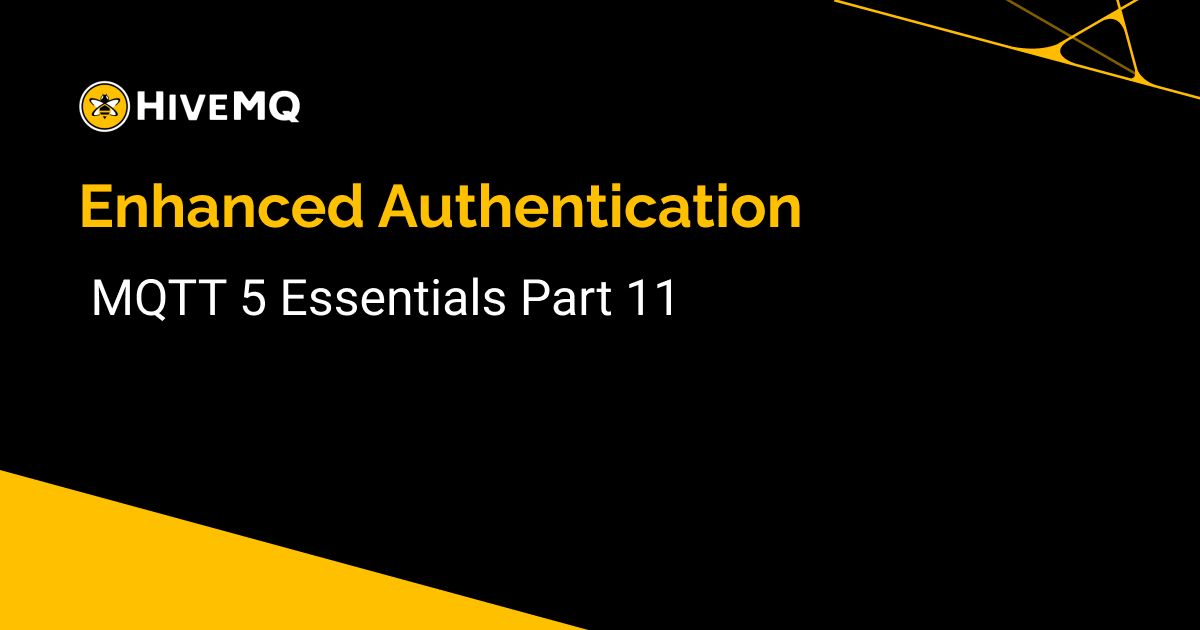 Enhanced Authentication - MQTT 5 Essentials Part 11