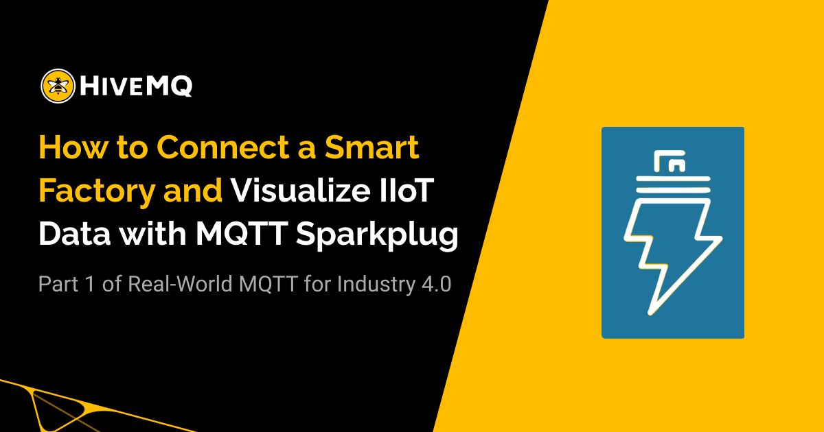 How to Connect a Smart Factory and Visualize IIoT Data with MQTT Sparkplug