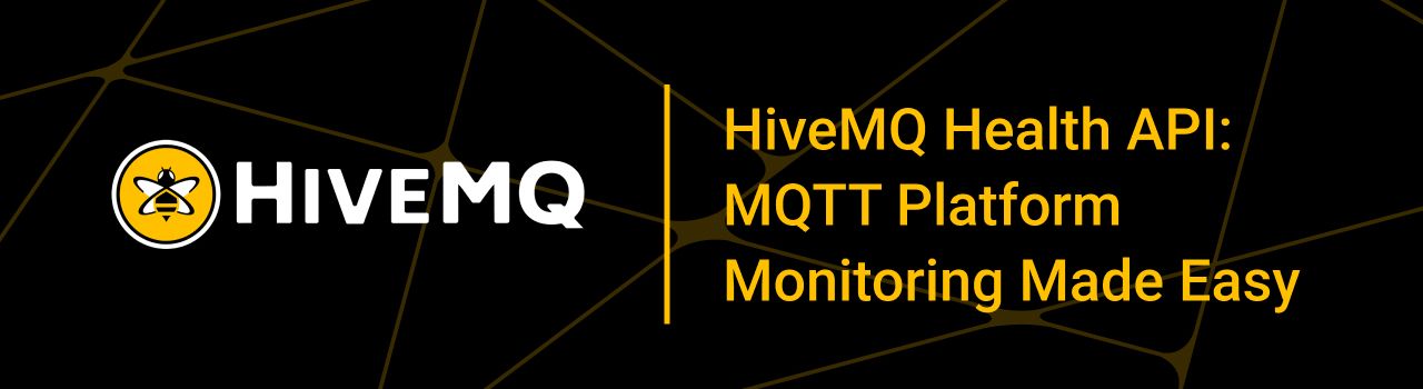 HiveMQ Health API: MQTT Platform Monitoring Made Easy