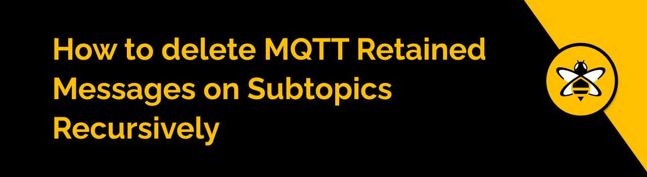 How to delete MQTT Retained Messages on Subtopics Recursively