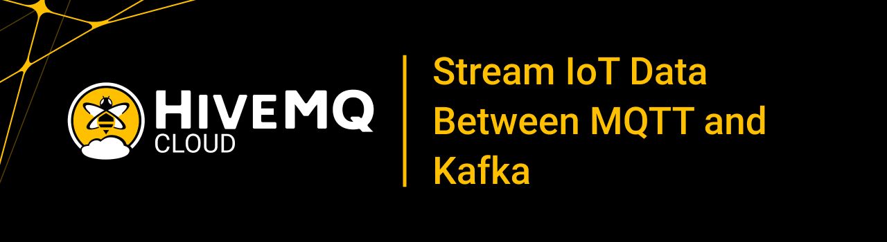 Stream IoT Data Between MQTT and Kafka with HiveMQ Cloud