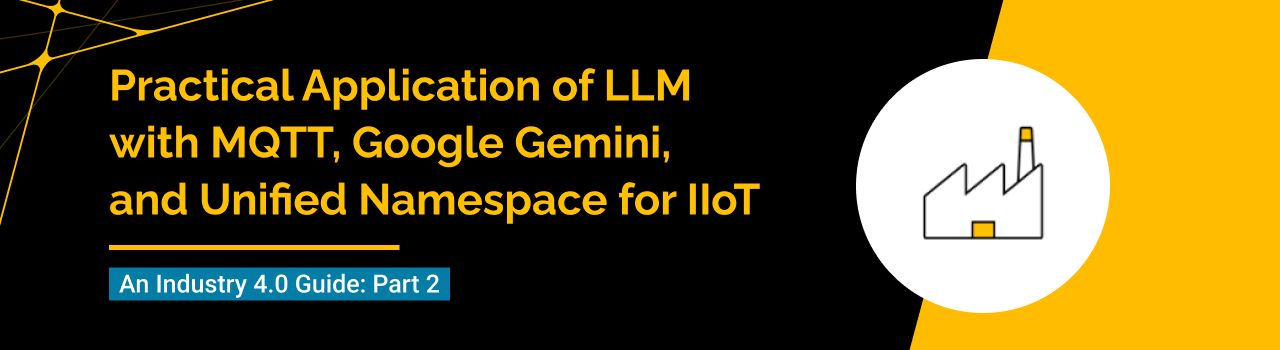 Practical Application of LLM with MQTT, Google Gemini, and Unified Namespace for IIoT