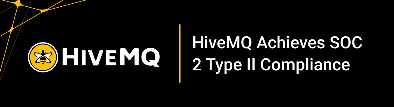 HiveMQ Achieves SOC 2 Type II Compliance: A Milestone in Security and Trust