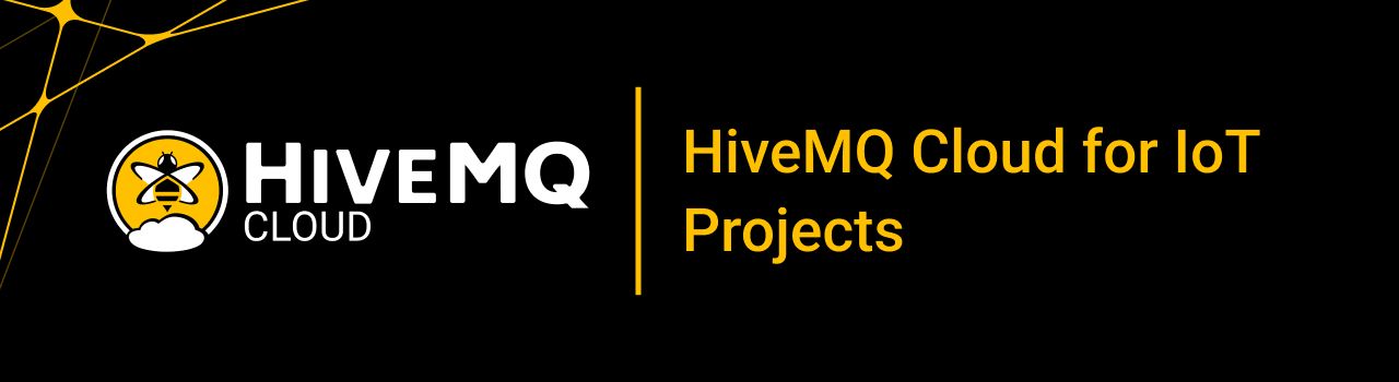 HiveMQ Cloud for Home and Community IoT Projects