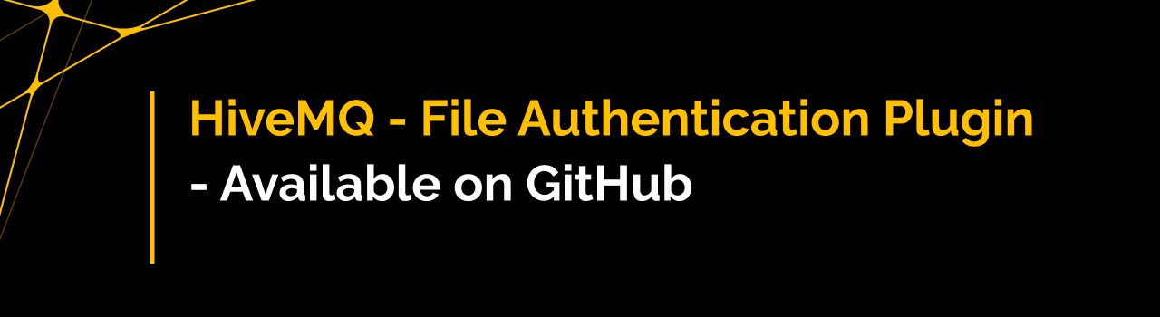 HiveMQ - File Authentication Plugin - Available on GitHub