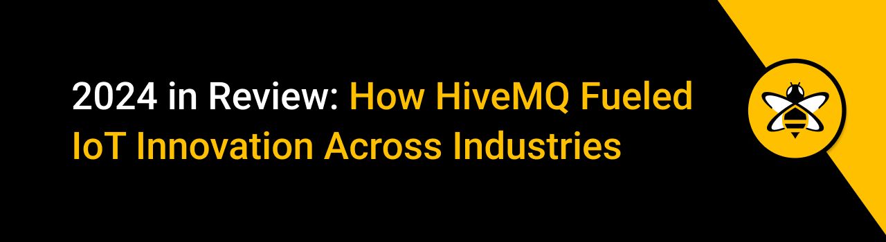 2024 in Review: How HiveMQ Fueled IoT Innovation Across Industries