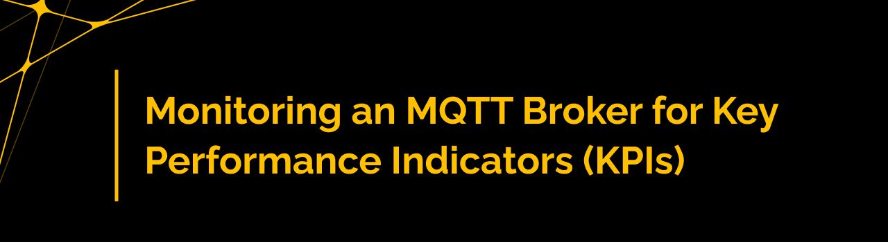 Monitoring an MQTT Broker for Key Performance Indicators (KPIs)