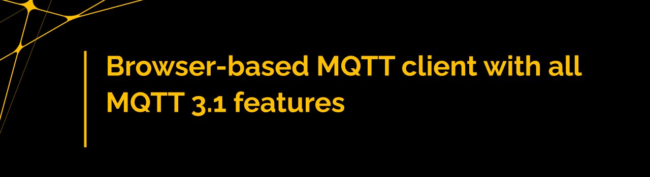 Browser-based MQTT client with all MQTT 3.1 features