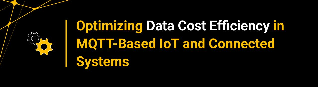 Optimizing Data Cost Efficiency in MQTT-Based IoT and Connected Systems