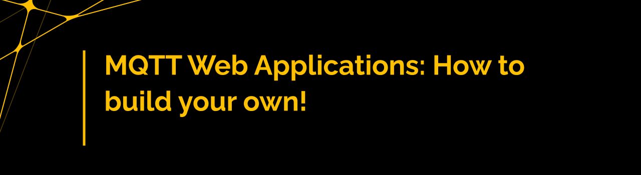 MQTT Web Applications: How to Build Your Own!
