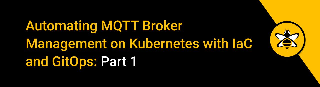 Automating MQTT Broker Management on Kubernetes with IaC and GitOps: Part 1