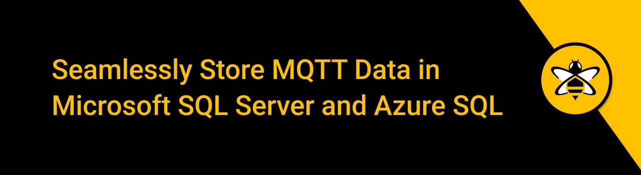 Seamlessly Store MQTT Data in Microsoft SQL Server and Azure SQL