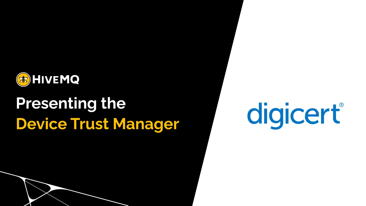 DigiCert's Device Trust Manager is powered by HiveMQ for secure device communications using MQTT.