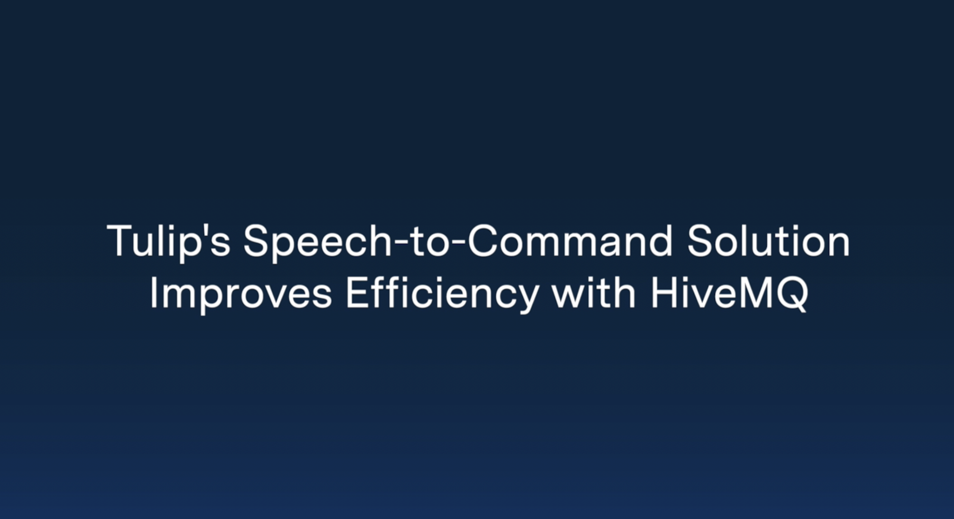 Tulip's Speech-to-Command Solution Improves Efficiency with HiveMQ